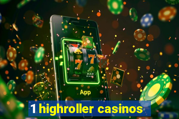 1 highroller casinos